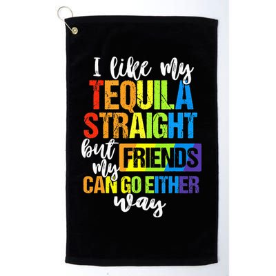 I Like My Tequila Straight But My Friends Can Go Either Way Golf Towel