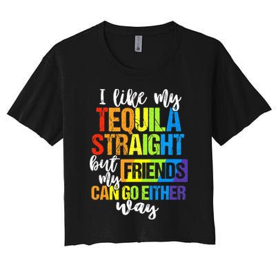 I Like My Tequila Straight But My Friends Can Go Either Way Crop Top