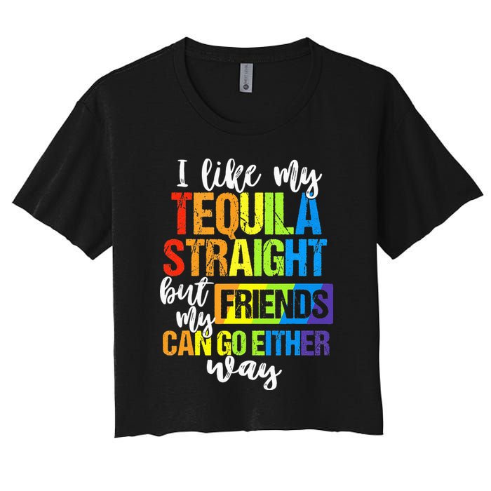 I Like My Tequila Straight But My Friends Can Go Either Way Crop Top