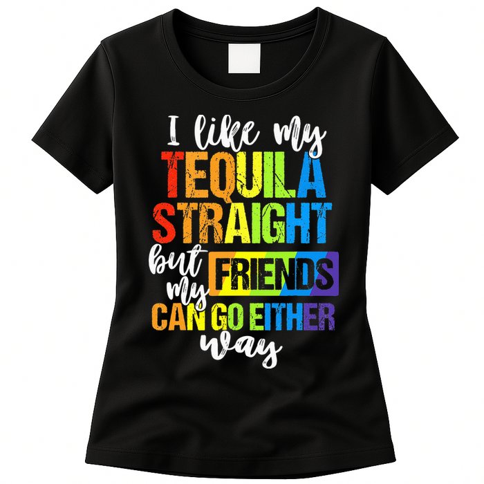 I Like My Tequila Straight But My Friends Can Go Either Way Womens T-Shirt