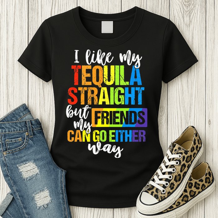 I Like My Tequila Straight But My Friends Can Go Either Way Womens T-Shirt