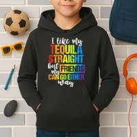 I Like My Tequila Straight But My Friends Can Go Either Way Kids Hoodie