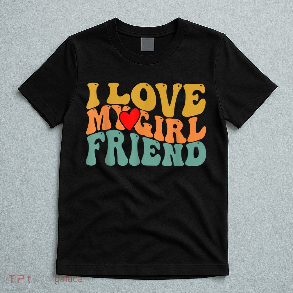 I Love My Girlfriend Red Heart Groovy Retro T-Shirt