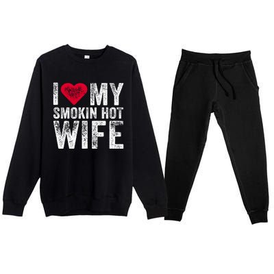 I Love My Smokin Hot Wife Red Heart Love Funny Vintage Retro Gift Premium Crewneck Sweatsuit Set