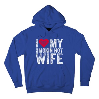 I Love My Smokin Hot Wife Red Heart Love Funny Vintage Retro Gift Hoodie