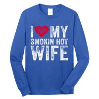 I Love My Smokin Hot Wife Red Heart Love Funny Vintage Retro Gift Long Sleeve Shirt