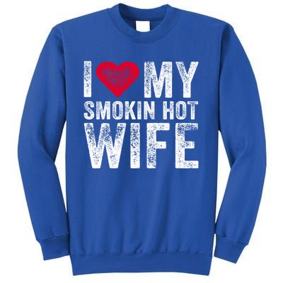 I Love My Smokin Hot Wife Red Heart Love Funny Vintage Retro Gift Sweatshirt