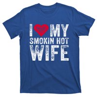 I Love My Smokin Hot Wife Red Heart Love Funny Vintage Retro Gift T-Shirt