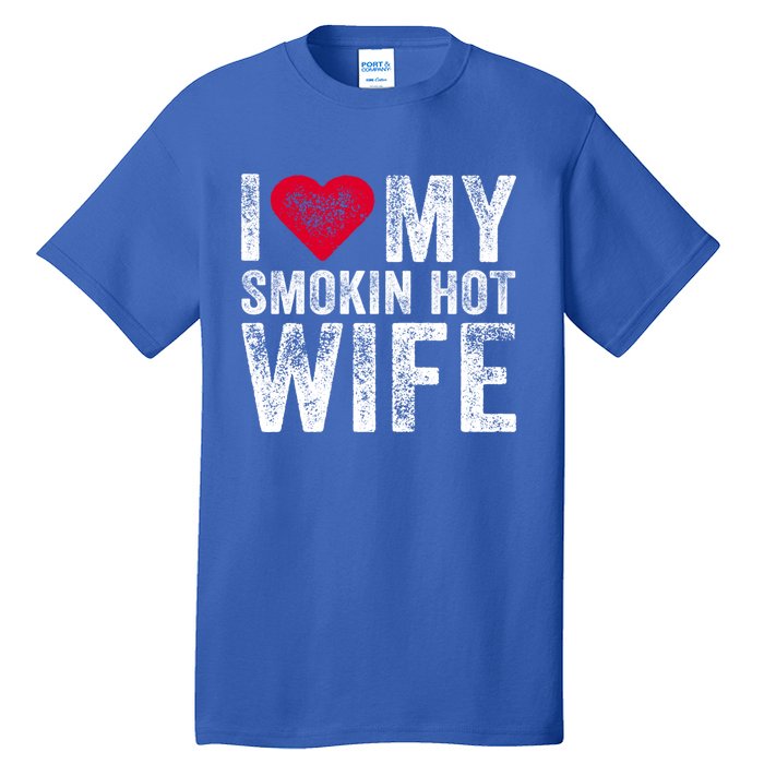 I Love My Smokin Hot Wife Red Heart Love Funny Vintage Retro Gift Tall T-Shirt