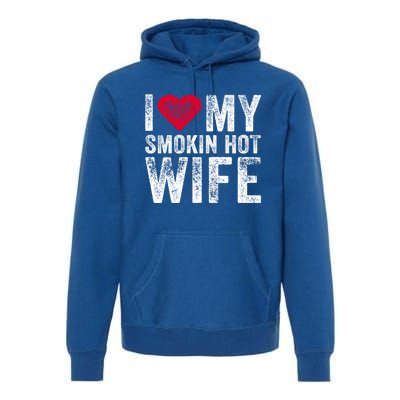 I Love My Smokin Hot Wife Red Heart Love Funny Vintage Retro Gift Premium Hoodie