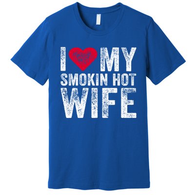 I Love My Smokin Hot Wife Red Heart Love Funny Vintage Retro Gift Premium T-Shirt