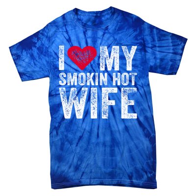 I Love My Smokin Hot Wife Red Heart Love Funny Vintage Retro Gift Tie-Dye T-Shirt