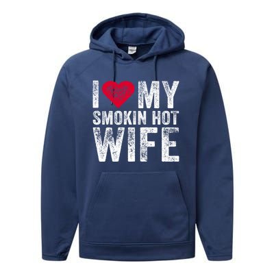 I Love My Smokin Hot Wife Red Heart Love Funny Vintage Retro Gift Performance Fleece Hoodie