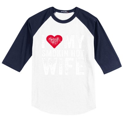 I Love My Smokin Hot Wife Red Heart Love Funny Vintage Retro Gift Baseball Sleeve Shirt