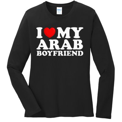 I Love My Arab Boyfriend I Heart My Hot Boyfriend Gf Ladies Long Sleeve Shirt