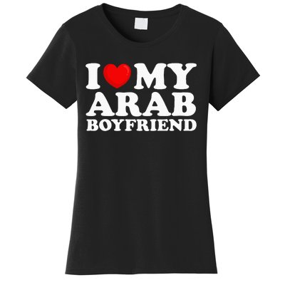 I Love My Arab Boyfriend I Heart My Hot Boyfriend Gf Women's T-Shirt