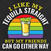 I Like My Tequila Straight But My Friends Can Go Either Way Cool Comfort Performance Bucket Hat
