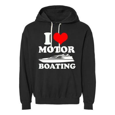 I Love Motor Boating Funny Boater Garment-Dyed Fleece Hoodie