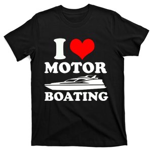 I Love Motor Boating Funny Boater T-Shirt