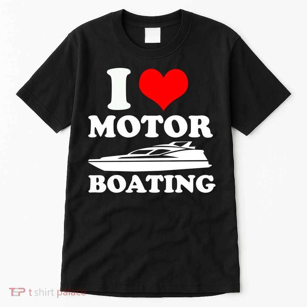 I Love Motor Boating Funny Boater Tall T-Shirt
