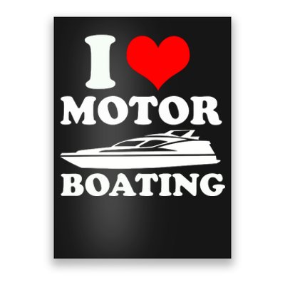 I Love Motor Boating Funny Boater Poster