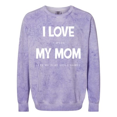 I Love My Mom Funny Sarcastic Video Games Great Gift Colorblast Crewneck Sweatshirt