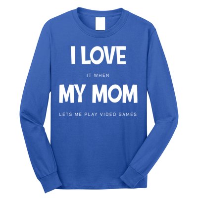 I Love My Mom Funny Sarcastic Video Games Great Gift Long Sleeve Shirt