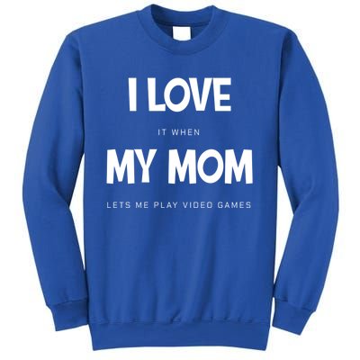 I Love My Mom Funny Sarcastic Video Games Great Gift Sweatshirt