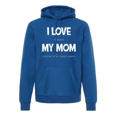 I Love My Mom Funny Sarcastic Video Games Great Gift Premium Hoodie