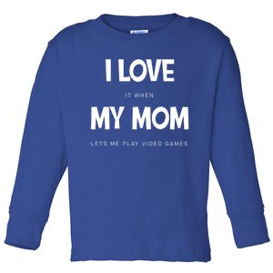 I Love My Mom Funny Sarcastic Video Games Great Gift Toddler Long Sleeve Shirt