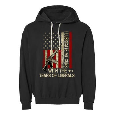 I Lubricate My Guns With The Tears Of Liberals US Flag Garment-Dyed Fleece Hoodie
