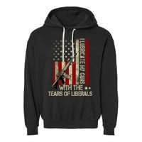 I Lubricate My Guns With The Tears Of Liberals US Flag Garment-Dyed Fleece Hoodie