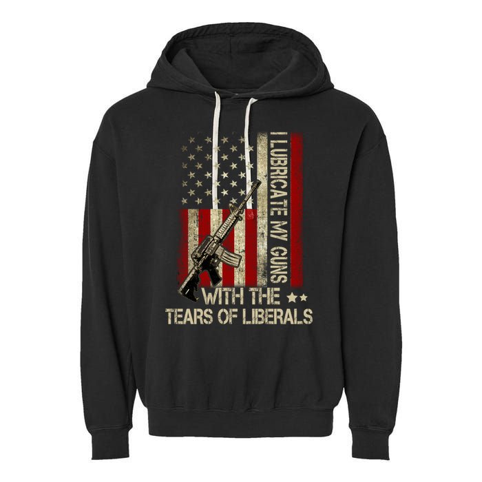 I Lubricate My Guns With The Tears Of Liberals US Flag Garment-Dyed Fleece Hoodie