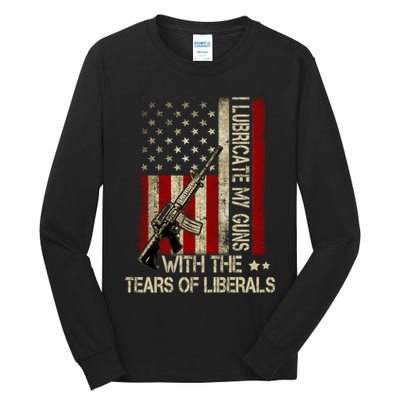 I Lubricate My Guns With The Tears Of Liberals US Flag Tall Long Sleeve T-Shirt
