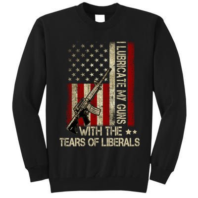 I Lubricate My Guns With The Tears Of Liberals US Flag Tall Sweatshirt