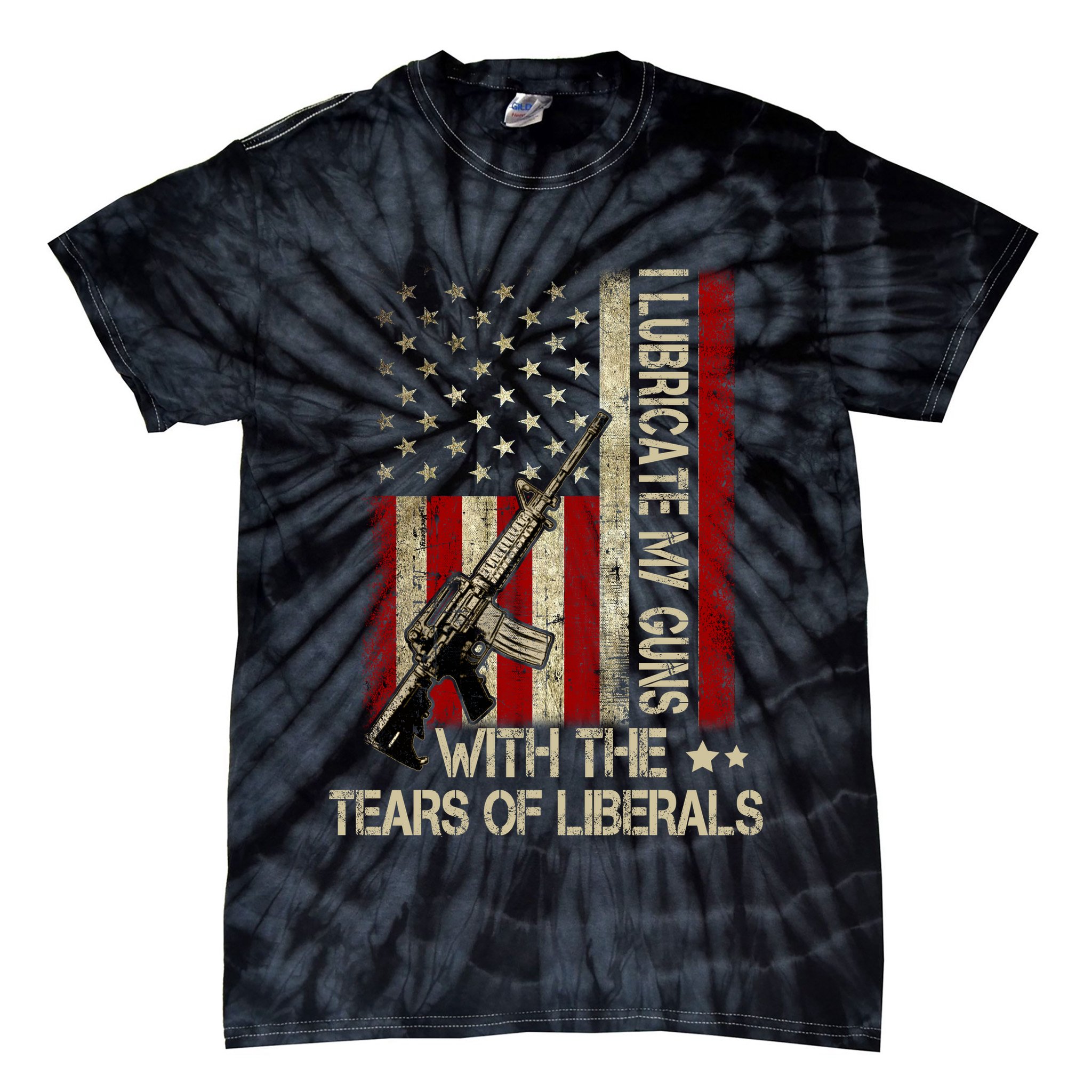 I Lubricate My Guns With The Tears Of Liberals US Flag Tie-Dye T-Shirt