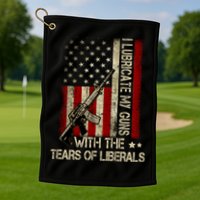 I Lubricate My Guns With The Tears Of Liberals US Flag Golf Towel