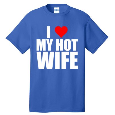 I Love My Hot Wife Love Moms Red Heart Wife Funny Husband Cute Gift Tall T-Shirt