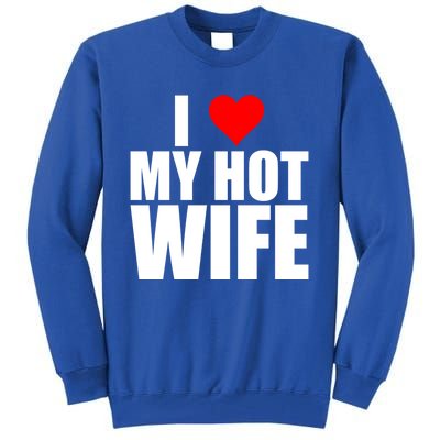 I Love My Hot Wife Love Moms Red Heart Wife Funny Husband Cute Gift Tall Sweatshirt