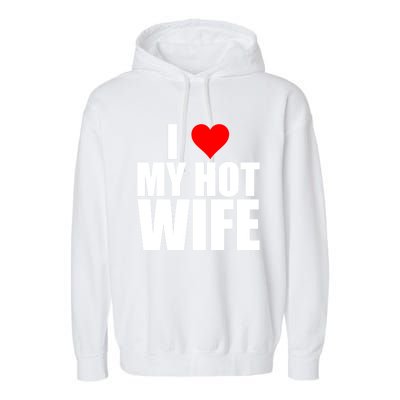 I Love My Hot Wife Love Moms Red Heart Wife Funny Husband Cute Gift Garment-Dyed Fleece Hoodie