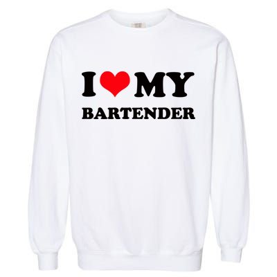I Love My Bartender, I Heart My Bartender Garment-Dyed Sweatshirt