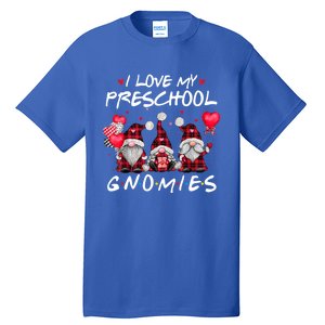 I Love My Preschool Gnomies Valentine's Day Teacher Funny Gift Meaningful Gift Tall T-Shirt