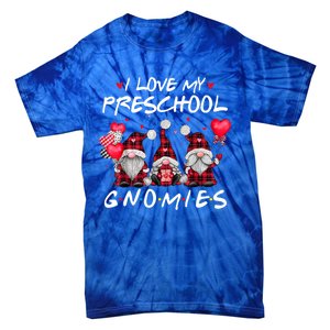 I Love My Preschool Gnomies Valentine's Day Teacher Funny Gift Meaningful Gift Tie-Dye T-Shirt