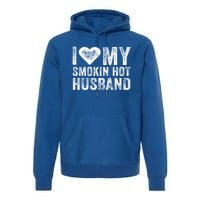 I Love My Smoking Hot Husband Marriage Funny Vintage Gift Premium Hoodie