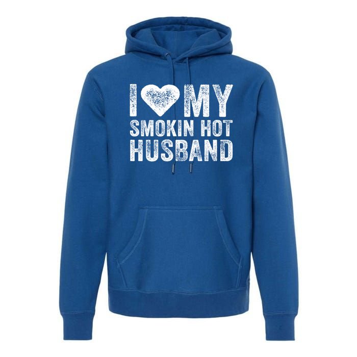 I Love My Smoking Hot Husband Marriage Funny Vintage Gift Premium Hoodie