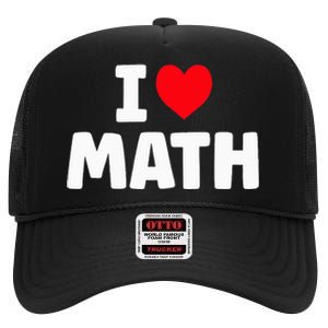 I Love Math I Heart Math Lover Mathematics High Crown Mesh Back Trucker Hat