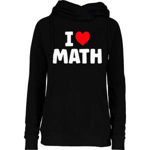 I Love Math I Heart Math Lover Mathematics Womens Funnel Neck Pullover Hood