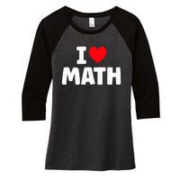 I Love Math I Heart Math Lover Mathematics Women's Tri-Blend 3/4-Sleeve Raglan Shirt