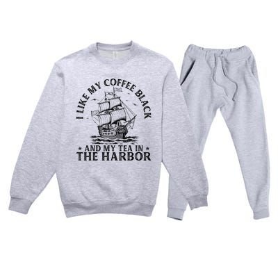 I Like My Coffee Black And My Tea In The Harbor Usa History Premium Crewneck Sweatsuit Set