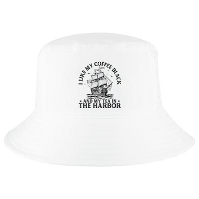 I Like My Coffee Black And My Tea In The Harbor Usa History Cool Comfort Performance Bucket Hat
